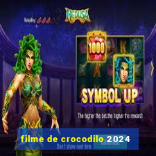 filme de crocodilo 2024